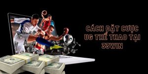 Cách đặt cược thể thao tại UG 33Win