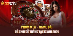 Tìm hiểu về game phỏm online 33win 