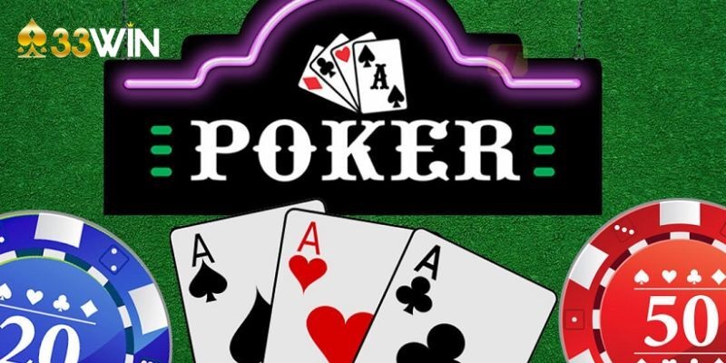 Khám phá thế giới Poker 33Win: Chiến thắng với sự đa dạng và chuyên nghiệp