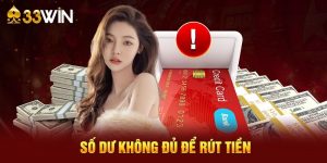 Các trường hợp rút tiền không thành công của 33Win